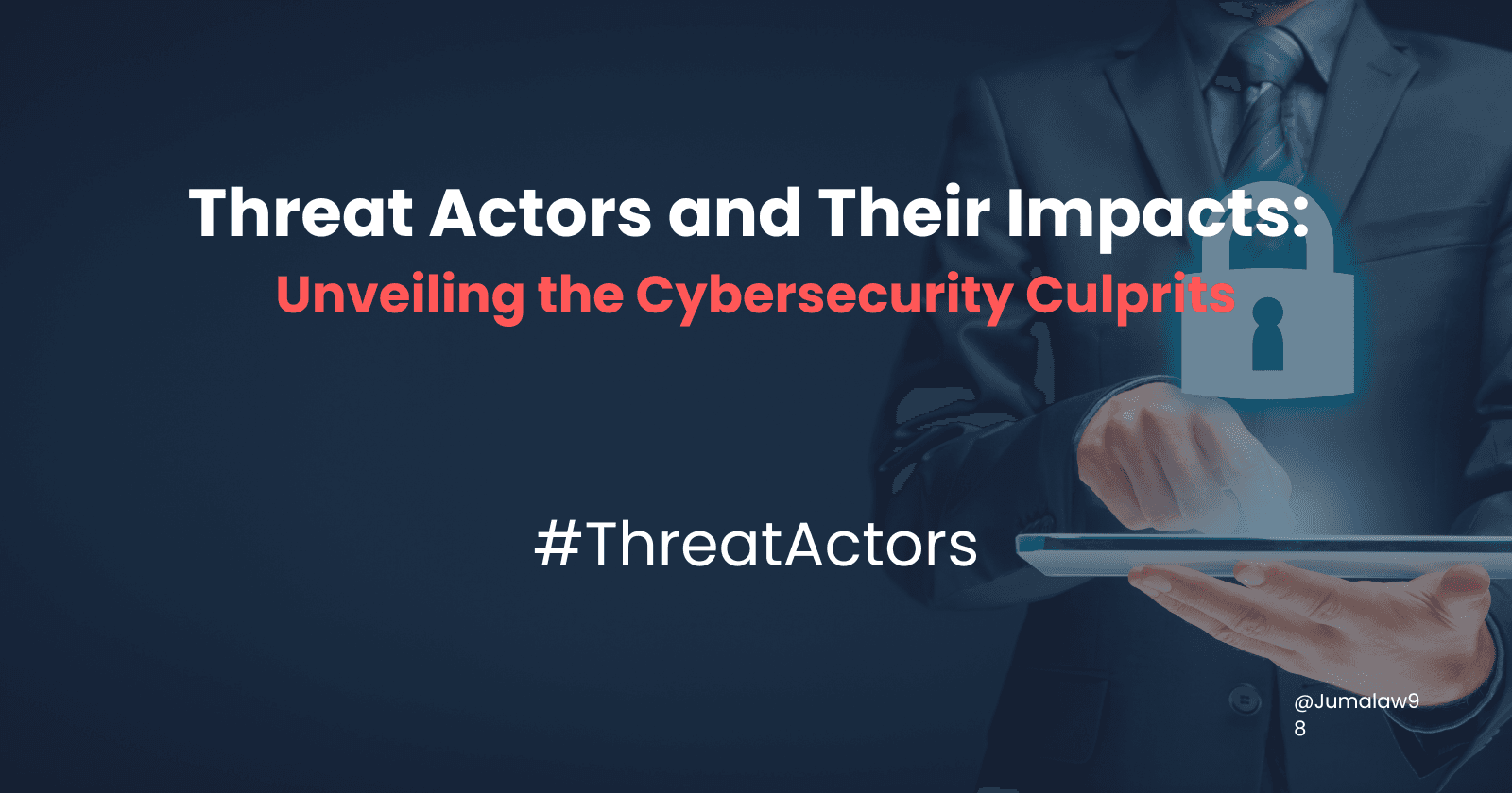 Understanding Threat Actors: Types, Motivations, and Impacts on Cybersecurity